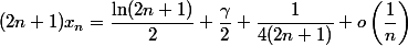 (2n+1)x_n = \dfrac{\ln(2n+1)}{2} + \dfrac{\gamma}{2} + \dfrac{1}{4(2n+1)} + o\left(\dfrac{1}{n}\right)